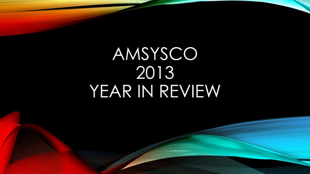 AMSYSCO 2013 Year in Review